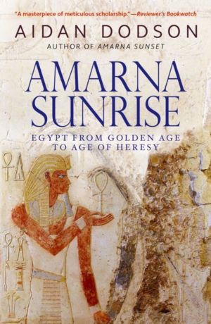 Amarna Sunrise - Egypt from Golden Age to Age of Heresy