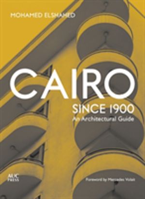 Cairo since 1900 - An Architectural Guide