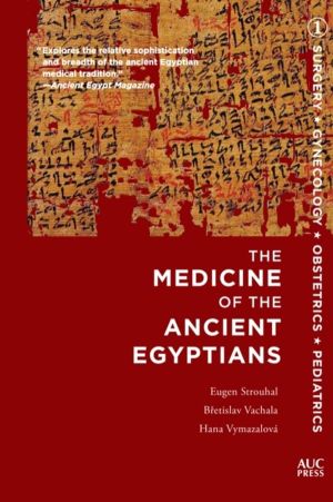The Medicine of the Ancient Egyptians 1 - Surgery, Gynecology, Obstetrics,