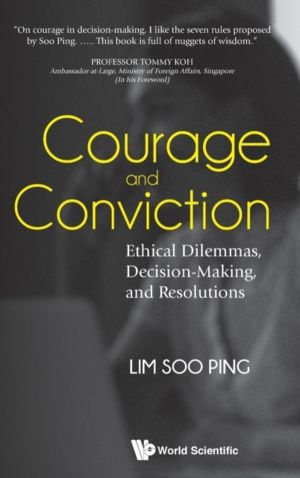 COURAGE AND CONVICTION: ETHICAL DILEMMAS, DECISION-MAKING, AND RESOLUTIONS