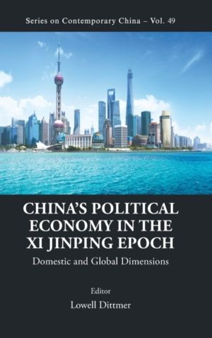 CHINA'S POLITICAL ECONOMY IN THE XI JINPING EPOCH: DOMESTIC AND GLOBAL DIME