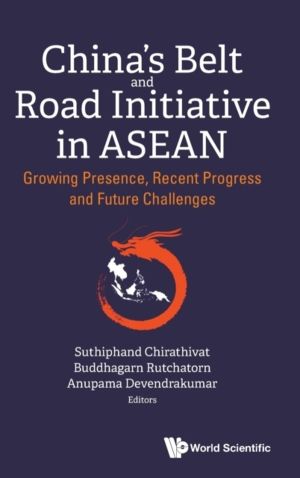 CHINA'S BELT AND ROAD INITIATIVE IN ASEAN: GROWING PRESENCE, RECENT PROGRES