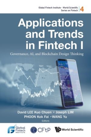 APPLICATIONS AND TRENDS IN FINTECH I: GOVERNANCE, AI, AND BLOCKCHAIN DESIGN