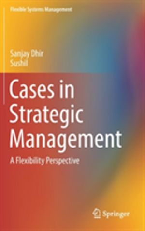 Cases in Strategic Management - A Flexibility Perspective