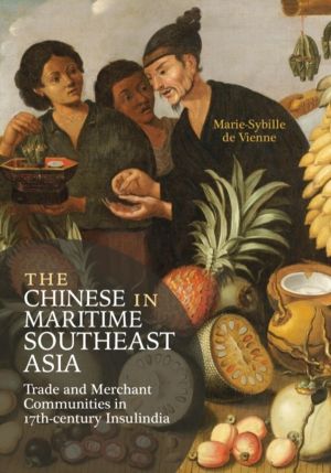 Chinese in Maritime Southeast Asia - Trade and Merchant Communities in 17th