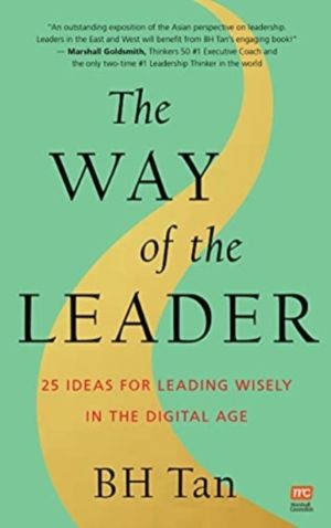 Way of the Leader - 25 Ideas for Leading Wisely in the Digital Age