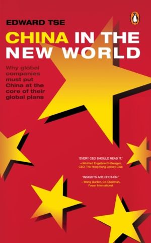 China in the New World - Why global companies must put China at the core of