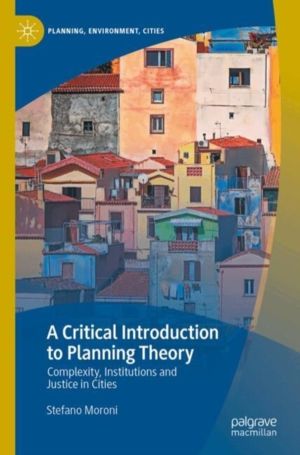 Critical Introduction to Planning Theory - Complexity, Institutions and Jus