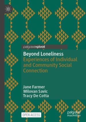 Beyond Loneliness - Experiences of Individual and Community Social Connecti