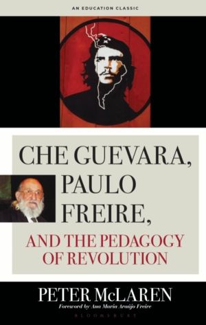 Che Guevara, Paulo Freire, and the Pedagogy of Revolution, Classics Edition