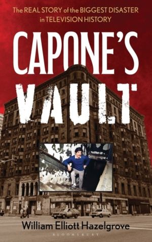 Capone's Vault - The Real Story of the Biggest Disaster in Television Histo