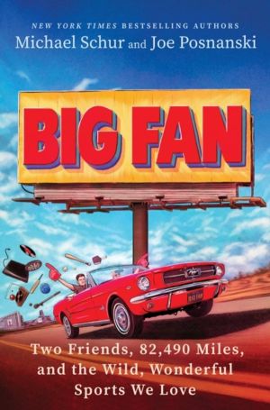 Big Fan - Two Friends, 82,490 Miles, and the Wild, Wonderful Sports We Love