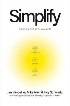 Simplify: Do 50 Percent More with 50 Percent Less