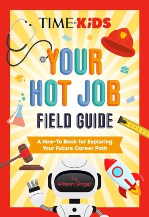 TIME for Kids: Your Hot Job Field Guide - A How-To Book for Exploring Your