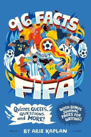 96 Facts About FIFA - Quizzes, Quotes, Questions, and More! With Bonus Jour