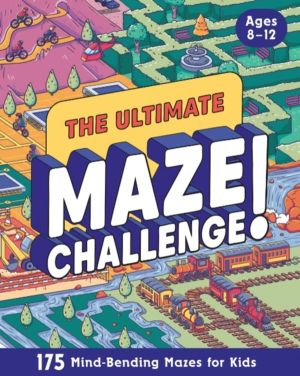 Ultimate Maze Challenge! - 175 Mind-Bending Mazes for Kids (Hours of Fun, S