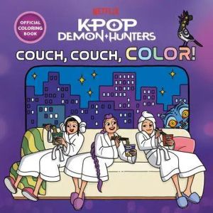 KPop Demon Hunters: Couch, Couch, Color! Official Coloring Book