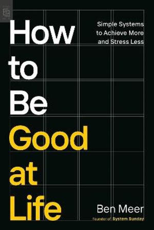 How to Be Good at Life