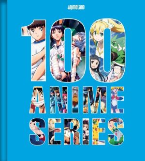 100 Essential Anime - A Definitive Guide to the Most Influential Anime Seri