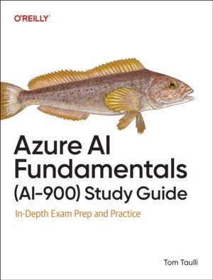 Azure AI Fundamentals (Ai-900) Study Guide - In-Depth Exam Prep and Practic
