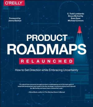 Product Roadmaps Relaunched - How to Set Direction while Embracing Uncertai