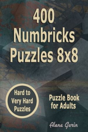 400 Numbricks Puzzles 8x8 - Hard to Very Hard Puzzles Puzzle Book for Adult