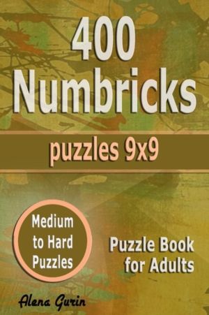 400 Numbricks Puzzles 9x9 - Medium to Hard Puzzles Puzzle Book for Adults