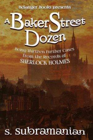 Baker Street Dozen - Being Thirteen Further Cases from the Records of Sherl
