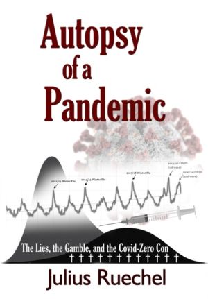 Autopsy of a Pandemic - The Lies, the Gamble, and the Covid-Zero Con