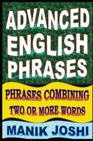 Advanced English Phrases - Phrases Combining Two or More Words