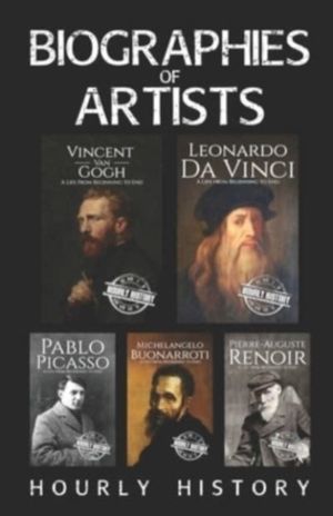 Biographies of Artists - Vincent van Gogh, Leonardo da Vinci, Michelangelo