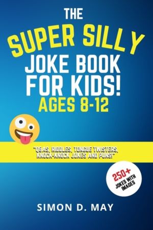 Super Silly Joke Book for Kids! Ages 8-12 - 250+ Funny Q&As, Tricky Riddles