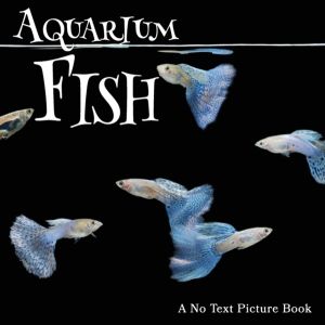 Aquarium Fish, A No Text Picture Book - A Calming Gift for Alzheimer Patien