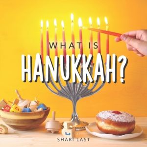 What is Hanukkah? - Your guide to the fun traditions of the Jewish Festival