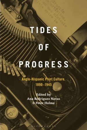 Tides of Progress - Anglo-Hispanic Print Culture, 1890ÔÇô1945
