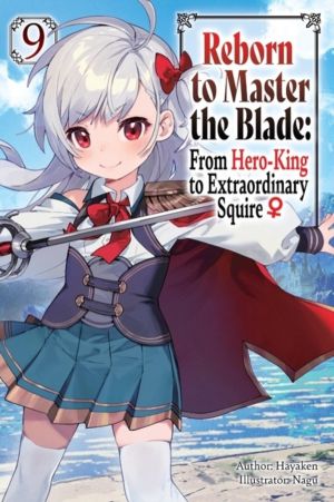 Reborn to Master the Blade: From Hero-King to Extraordinary Squire, Vol. 9