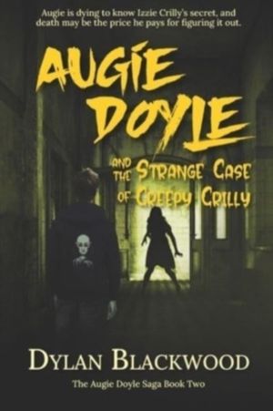 Augie Doyle and the Strange Case of Creepy Crilly - A Young Adult Horror No