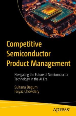 Competitive Semiconductor Product Management - Navigating the Future of Sem