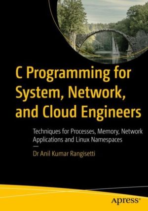 C Programming for System, Network, and Cloud Engineers - Techniques for Pro