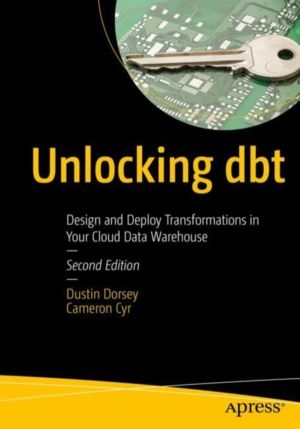 Unlocking dbt - Design and Deploy Transformations in Your Cloud Data Wareho