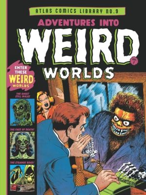 Atlas Comics Library No. 9 - Adventures Into Weird Worlds Vol. 1