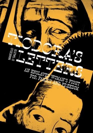 Tiodora's Letters - An Enslaved Woman's Fight for Family and Freedom