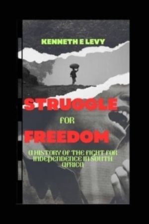 Struggle for Freedom - Struggle for Freedom: A History of the Fight for Ind