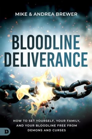 Bloodline Deliverance - How to Set Yourself, Your Family, and Your Bloodlin