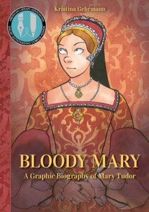 Bloody Mary - A Graphic Biography of Mary Tudor