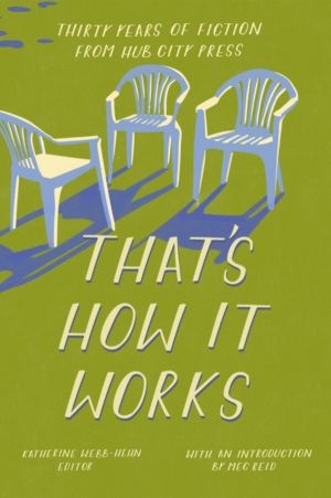 That's How It Works - 30 Years of Fiction from Hub City Press