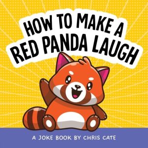 How to Make a Red Panda Laugh - A Joke Book