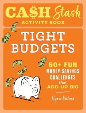 Cash Stash Activity Book: Tight Budgets - 50+ Fun Money Savings Challenges