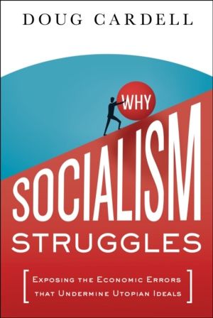 Why Socialism Struggles - Exposing the Economic Errors That Undermine Utopi