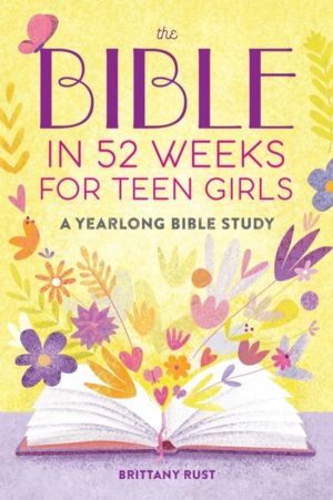 Bible in 52 Weeks for Teen Girls - A Yearlong Bible Study